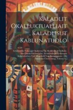 Kaladlit Okalluktualliait, Kalâdlisut Kablunatudlo: Grönlandske Folkesagn Opskrevne Og Meddeelte Af Indf?dte, Med Dansk Oversaettelse. (grönländische