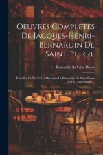 Oeuvres Compl?tes De Jacques-henri-bernardin De Saint-pierre: Essai Sur La Vie Et Les Ouvrages De Bernardin De Saint-pierre [par L. Aimé-martin...