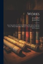 Works: Some Specialities In The Life Of Bishop Hall. Letter From The Tower. Bishop Hall's Hard Measure. Contemplations On The