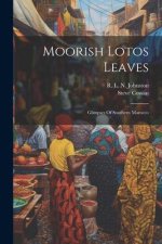 Moorish Lotos Leaves: Glimpses Of Southern Marocco