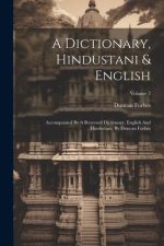 A Dictionary, Hindustani & English: Accompanied By A Reversed Dictionary, English And Hindustani: By Duncan Forbes; Volume 2