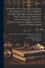 Reports Of Cases Argued And Determined In The Supreme Court Of Judicature And In The Court For Trial Of Impeachments And The Correction Of Errors In T