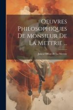Oeuvres Philosophiques De Monsieur De La Mettrie ...