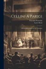 Cellini A Parigi: Melodramma Semiserio In 4 Giornate