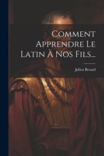 Comment Apprendre Le Latin ? Nos Fils...