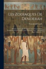 Les Zodiaques De Denderáh: Mémoire O? L'on Établit Que Ce Sont Des Calendriers Commémoratifs De L'époque Gréco-romaine. Avec 7 Planches, Dont 2 C