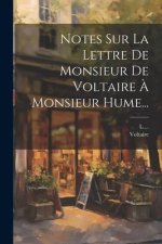 Notes Sur La Lettre De Monsieur De Voltaire ? Monsieur Hume...