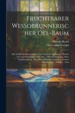 Fruchtbarer Wessobrunnerischer Oel-baum: Das Ist Höchst-betaurende Leich- Und Lob-verfassung, Welche Zu Letzt-schuldigister Ehr Des ... Herrn Thassilo