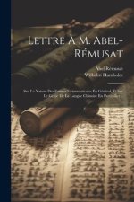 Lettre ? M. Abel-rémusat: Sur La Nature Des Formes Grammaticales En Général, Et Sur Le Génie De La Langue Chinoise En Particulier...