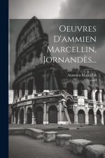Oeuvres D'ammien Marcellin, Jornand?s...