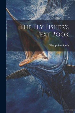 The Fly Fisher's Text Book