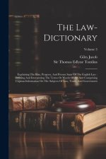 The Law-dictionary: Explaining The Rise, Progress, And Present State Of The English Law: Defining And Interpreting The Terms Or Words Of A