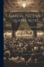 Samson, Pi?ce En Quatre Actes...