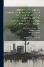 Report Of The Joint Commission Relative To The Preservation Of The Fisheries In Waters Contiguous To Canada And The United States: (submitted December