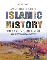 A Young Person's Guide to Islamic History - The Rashidun Khulafah