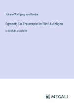 Egmont; Ein Trauerspiel in Fünf Aufzügen