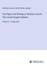 The Papers and Writings of Abraham Lincoln; The Lincoln-Douglas Debates