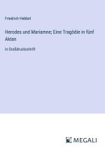 Herodes und Mariamne; Eine Tragödie in fünf Akten