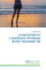 LA NATATION ET L?EXERCICE PHYSIQUE M?ONT REDONNE VIE