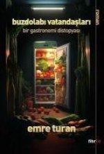 Buzdolabi Vatandaslari - Bir Gastronomi Distopyasi