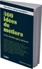 Mon ado ne sait pas quoi faire - 500 idées de métiers