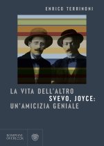 vita dell'altro. Svevo, Joyce: un'amicizia geniale