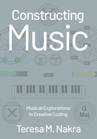 Constructing Music Musical Explorations in Creative Coding (Paperback)