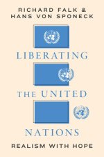 Liberating the United Nations – Beyond Geopolitics, Realism with Hope