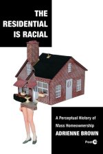 The Residential Is Racial – A Perceptual History of Mass Homeownership
