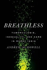 Breathless – Tuberculosis, Inequality, and Care in Rural India