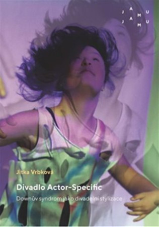 Divadlo Actor-Specific. Downďż˝v syndrom jako divadelnďż˝ stylizace