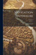 Navigation Intérieure: Rivi?res Et Canaux; Volume 1