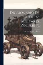 Diccionario De Ciencias Militares, Volume 3...