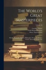 The World's Great Masterpieces: History, Biography, Science, Philosophy, Poetry, the Drama, Travel, Adventure, Fiction, Etc; Volume 16