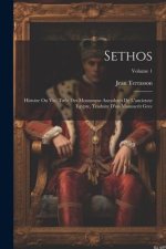 Sethos: Histoire Ou Vie, Tirée Des Monumens Anecdotes De L'ancienne Egypte, Traduite D'un Manuscrit Grec; Volume 1