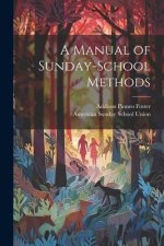 A Manual of Sunday-School Methods