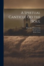 A Spirtual Canticle od the Soul