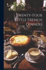 Twenty-Four Little French Dinners