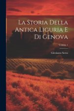 La Storia Della Antica Liguria E Di Genova; Volume 1