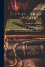 From the South of France: The Roses of Monsieur Alphonse, the Poodle of Monsieur Gáillard, the Recrudescence of Madame Vic, Madame Jolicoeur's C