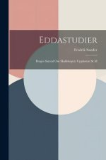 Eddastudier: Brages Samtal Om Skaldskapets Uppkomst M.M