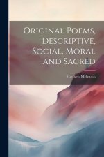Original Poems, Descriptive, Social, Moral and Sacred