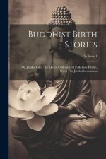 Buddhist Birth Stories: Or, Jataka Tales: the Oldest Collection of Folk-lore Extant, Being The Jatakatthavannana; Volume 1
