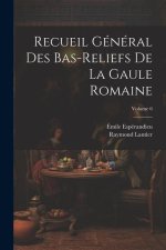 Recueil général des bas-reliefs de la Gaule romaine; Volume 6