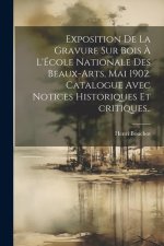 Exposition de la gravure sur bois ? l'École nationale des beaux-arts, mai 1902. Catalogue avec notices historiques et critiques..