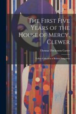 The First Five Years of the House of Mercy, Clewer: Talbot Collection of British Pamphlets