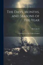 The Days, Months, and Seasons of the Year: Explained to the Little People of England