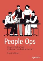 People Ops: Lessons in Culture and Leadership from Building Startups