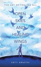 Open Skies and Healing Wings: the art of feeling all