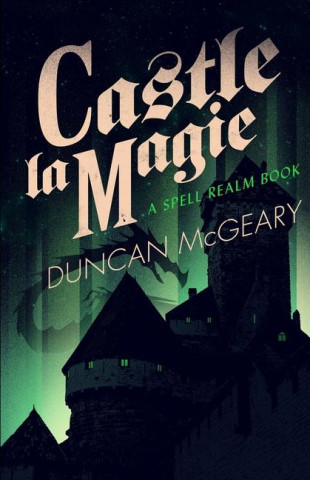 Castle La Magie: A Spell Realm Novel